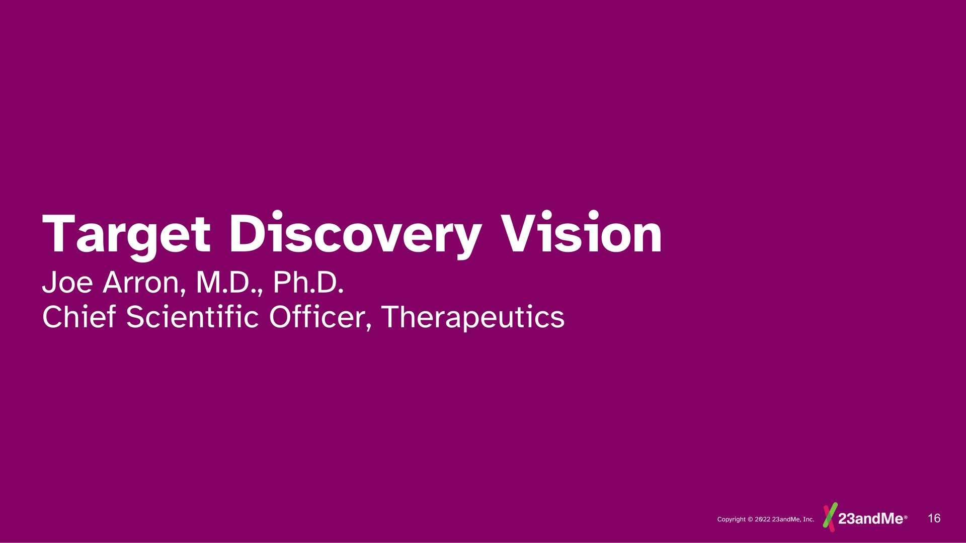 target discovery vision joe chief scientific officer therapeutics | 23andMe