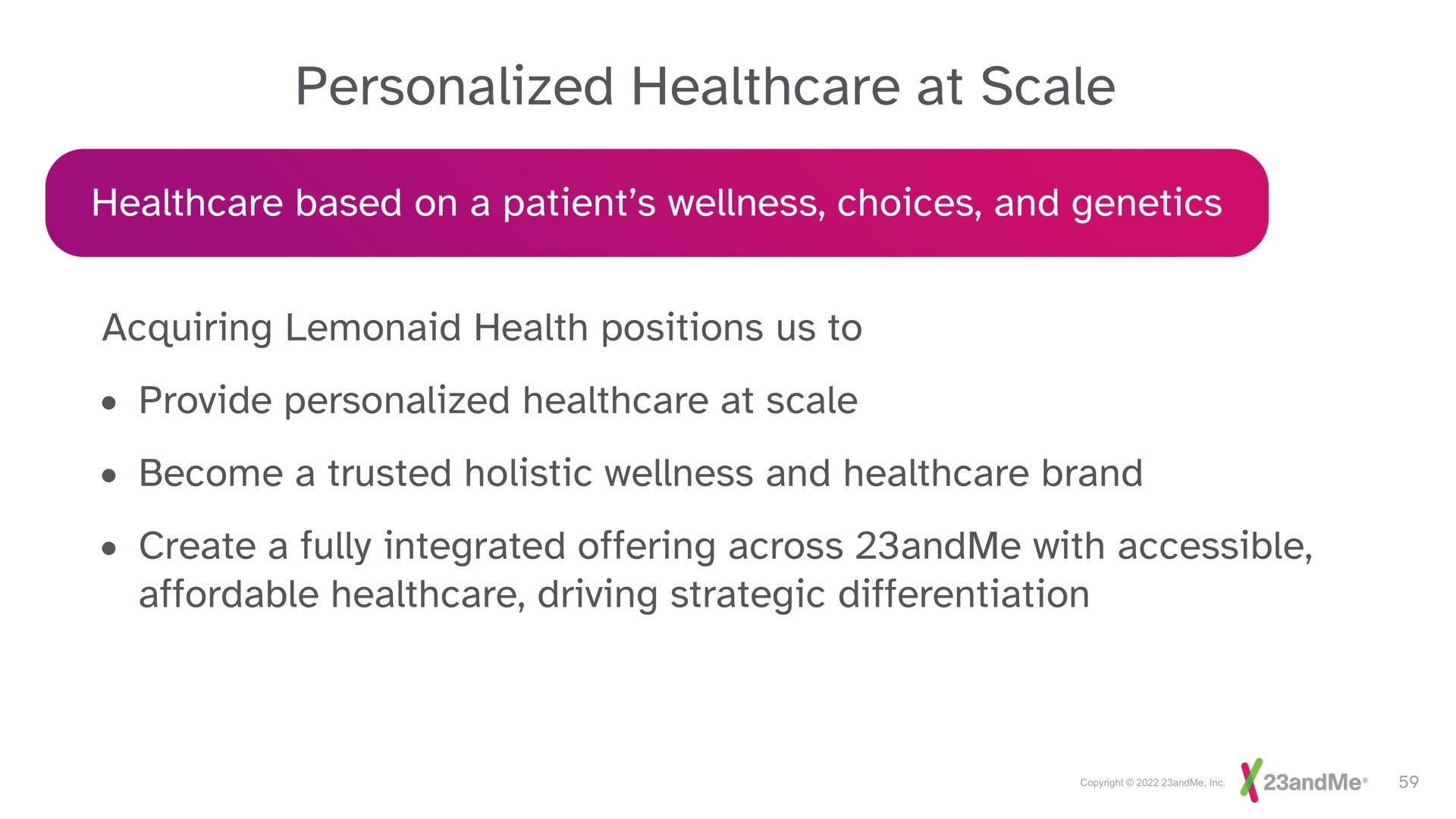personalized at scale acquiring health positions us to create a fully integrated offering across with accessible affordable driving strategic differentiation | 23andMe