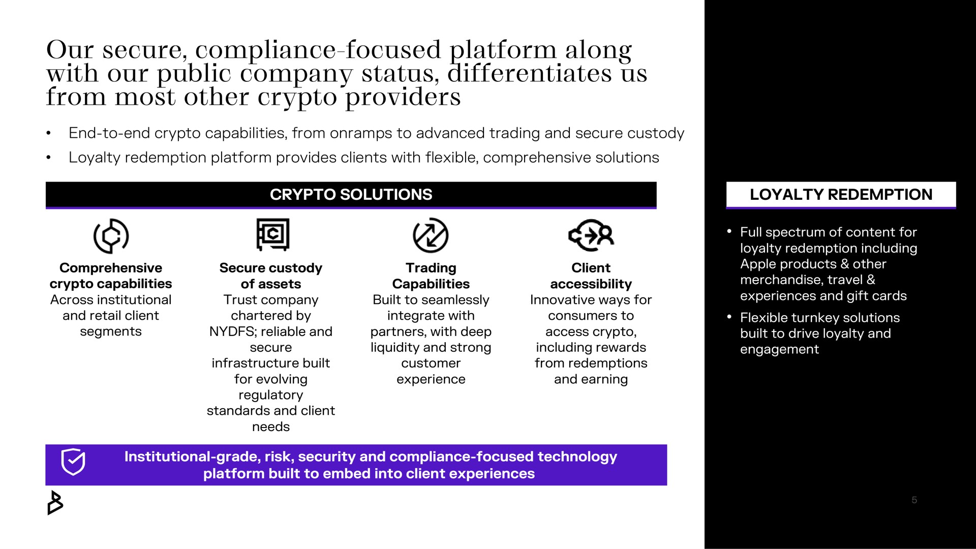our secure compliance focused platform along with our public company status differentiates us from most other providers | Bakkt