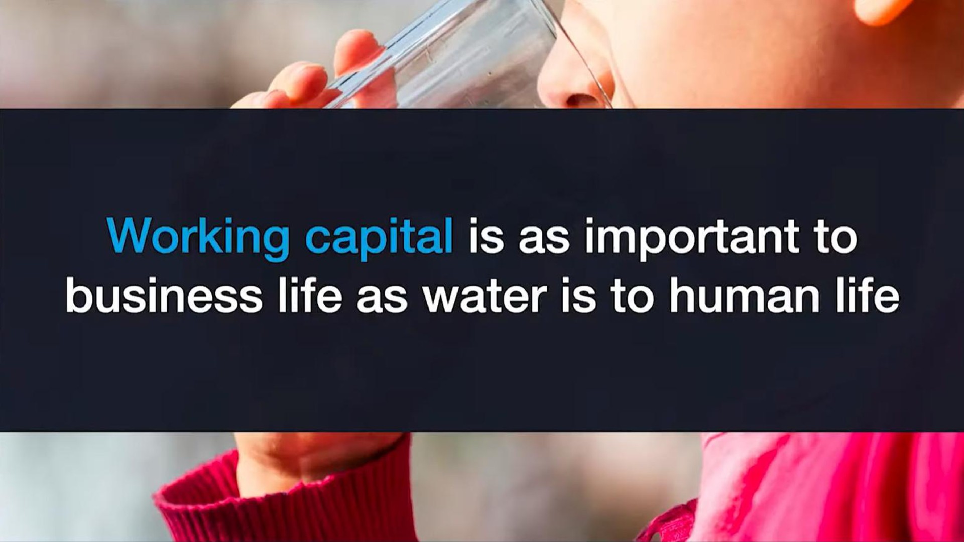 working capital is as important to business life as water is to human life | Bsos