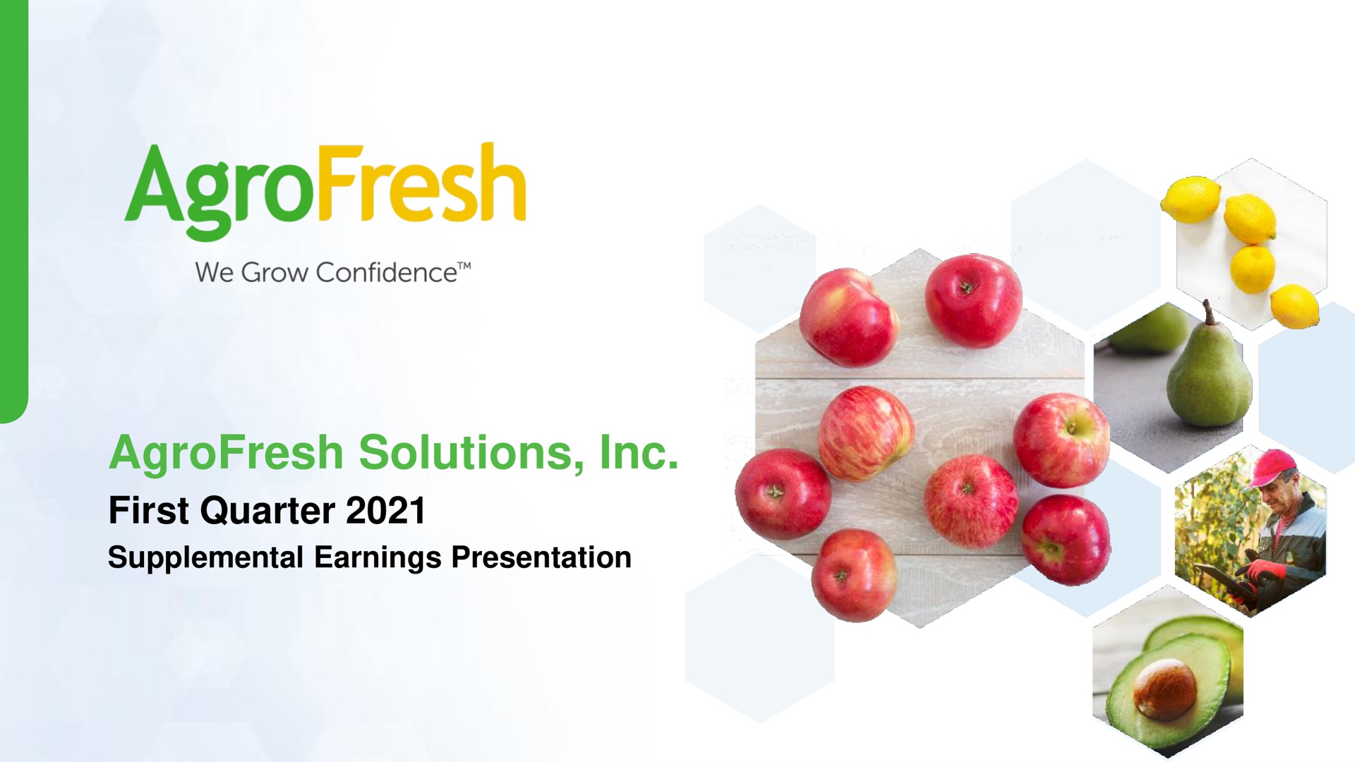 solutions first quarter supplemental earnings presentation | AgroFresh