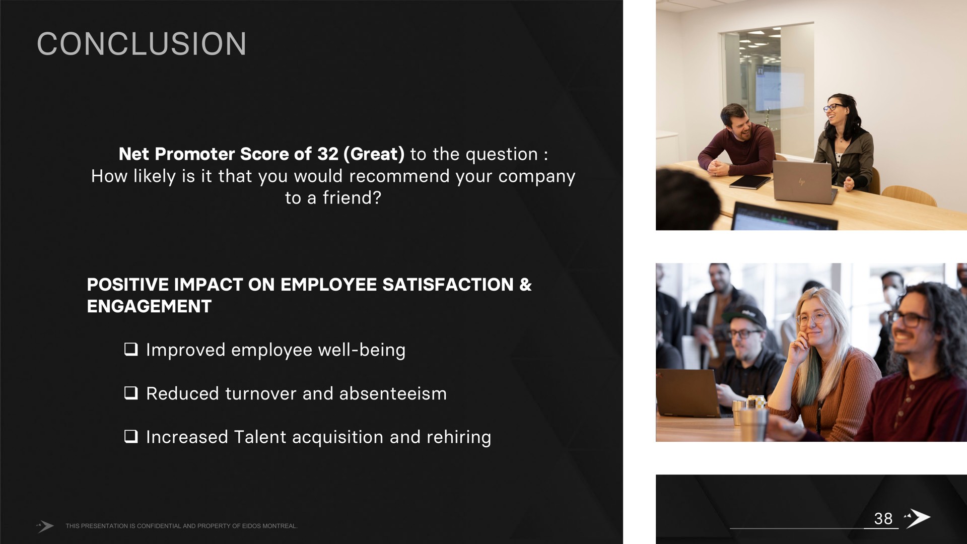 conclusion net promoter score of great to the question how likely is it that you would recommend your company to a friend improved employee well being positive impact on employee satisfaction engagement increased talent acquisition and | Embracer Group