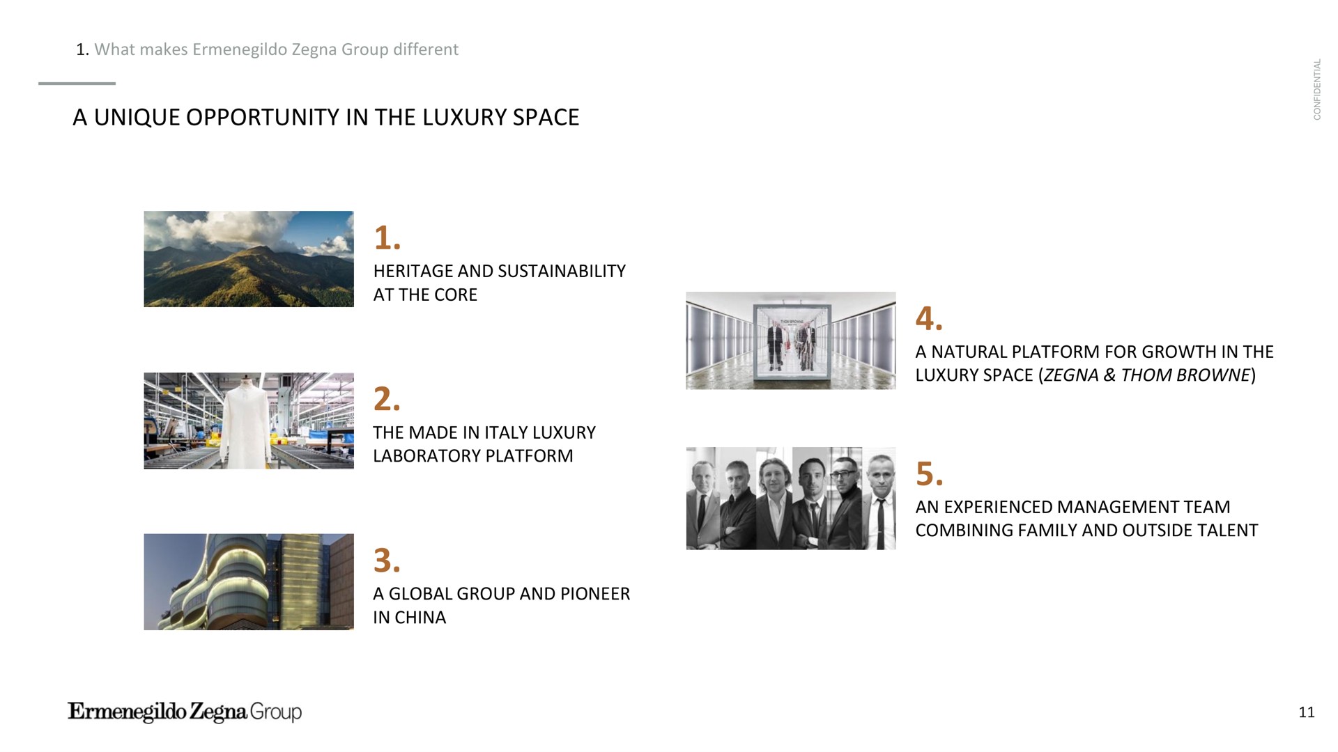 what makes group different a unique opportunity in the luxury space heritage and at the core the made in luxury laboratory platform a global group and pioneer in china a natural platform for growth in the luxury space an experienced management team combining family and outside talent | Zegna