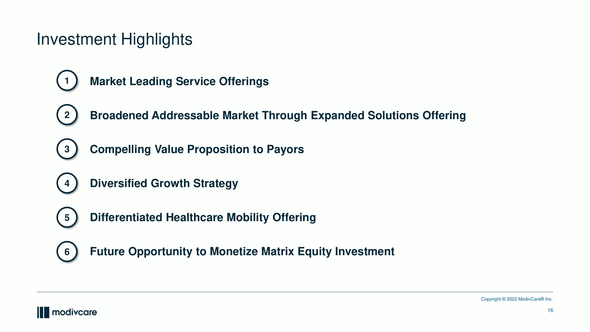 investment highlights market leading service offerings broadened market through expanded solutions offering compelling value proposition to diversified growth strategy differentiated mobility offering future opportunity to monetize matrix equity investment | ModivCare