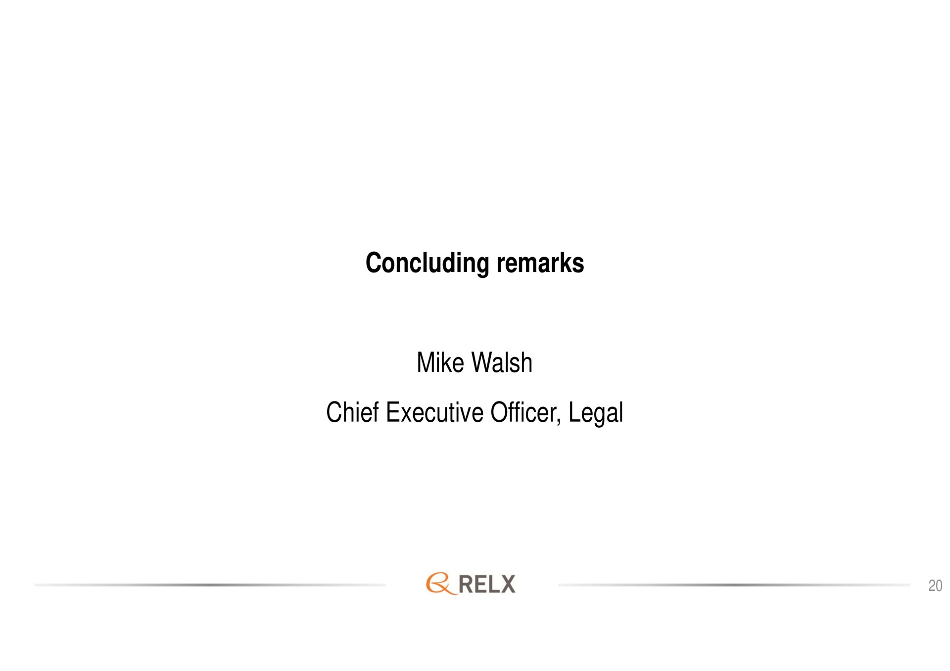 concluding remarks mike walsh chief executive officer legal | RELX
