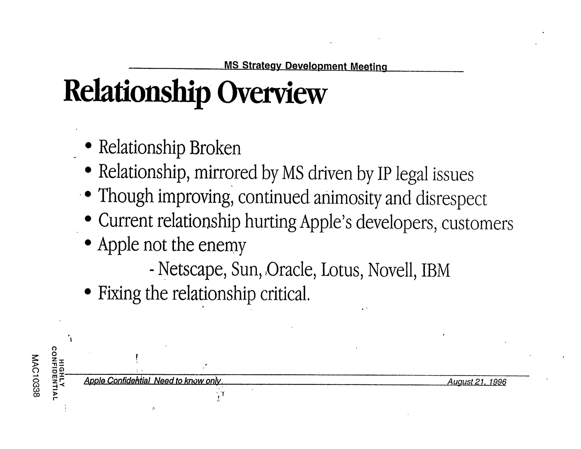 relationship overview relationship broken relationship mirrored by driven by legal issues though improving continued animosity and disrespect current relationship hurting apple developers customers apple not the enemy sun oracle lotus fixing the relationship critical | Apple