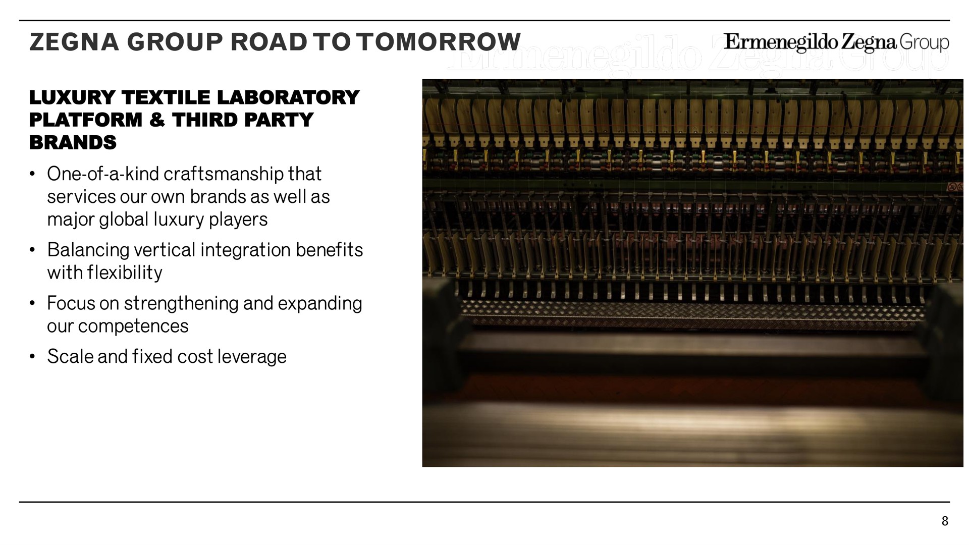 group road to tomorrow luxury textile laboratory platform third party brands one of a kind craftsmanship that services our own brands as well as major global luxury players balancing vertical integration benefits with flexibility focus on strengthening and expanding our competences scale and fixed cost leverage | Zegna