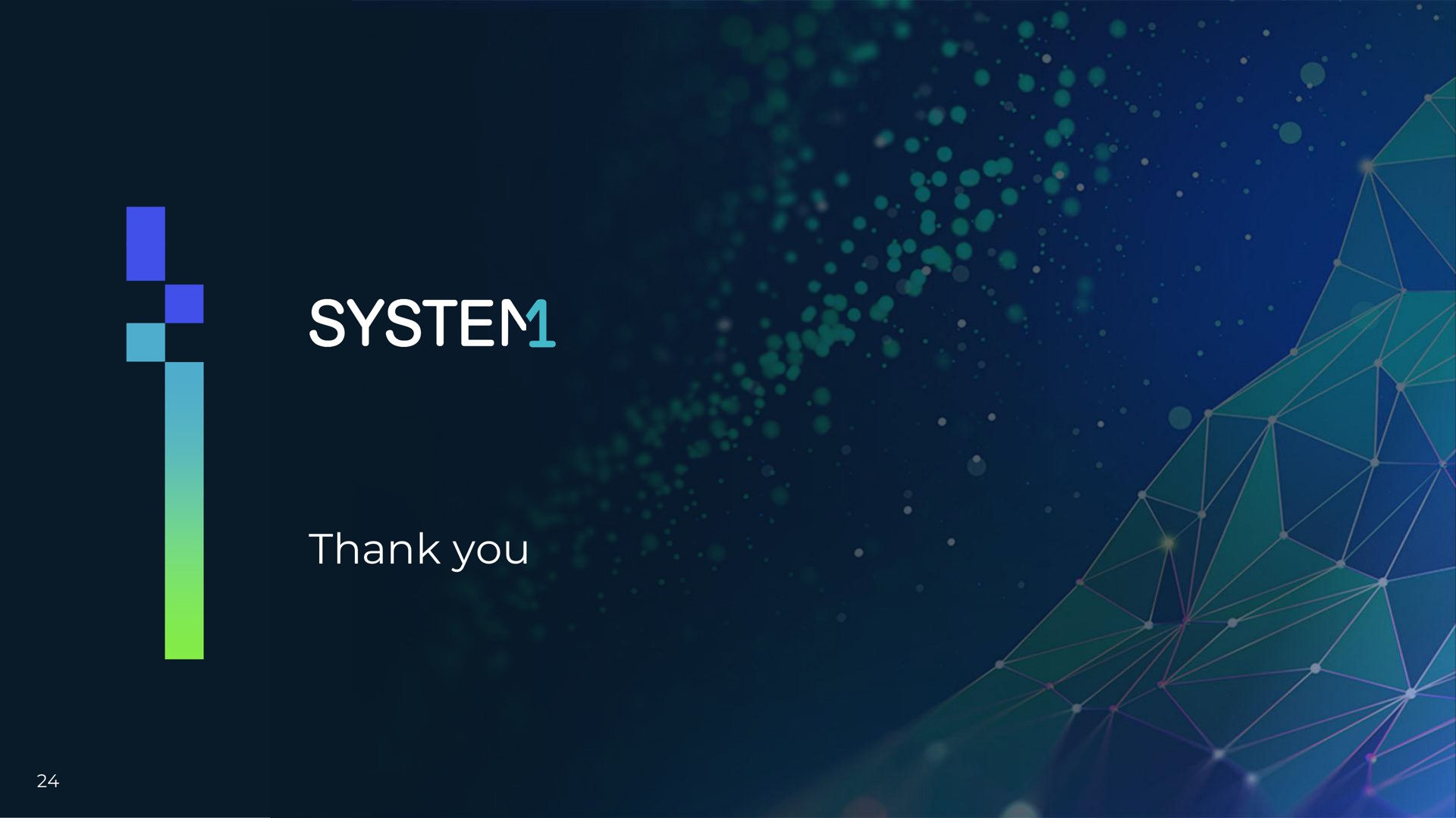 thank you see | System1