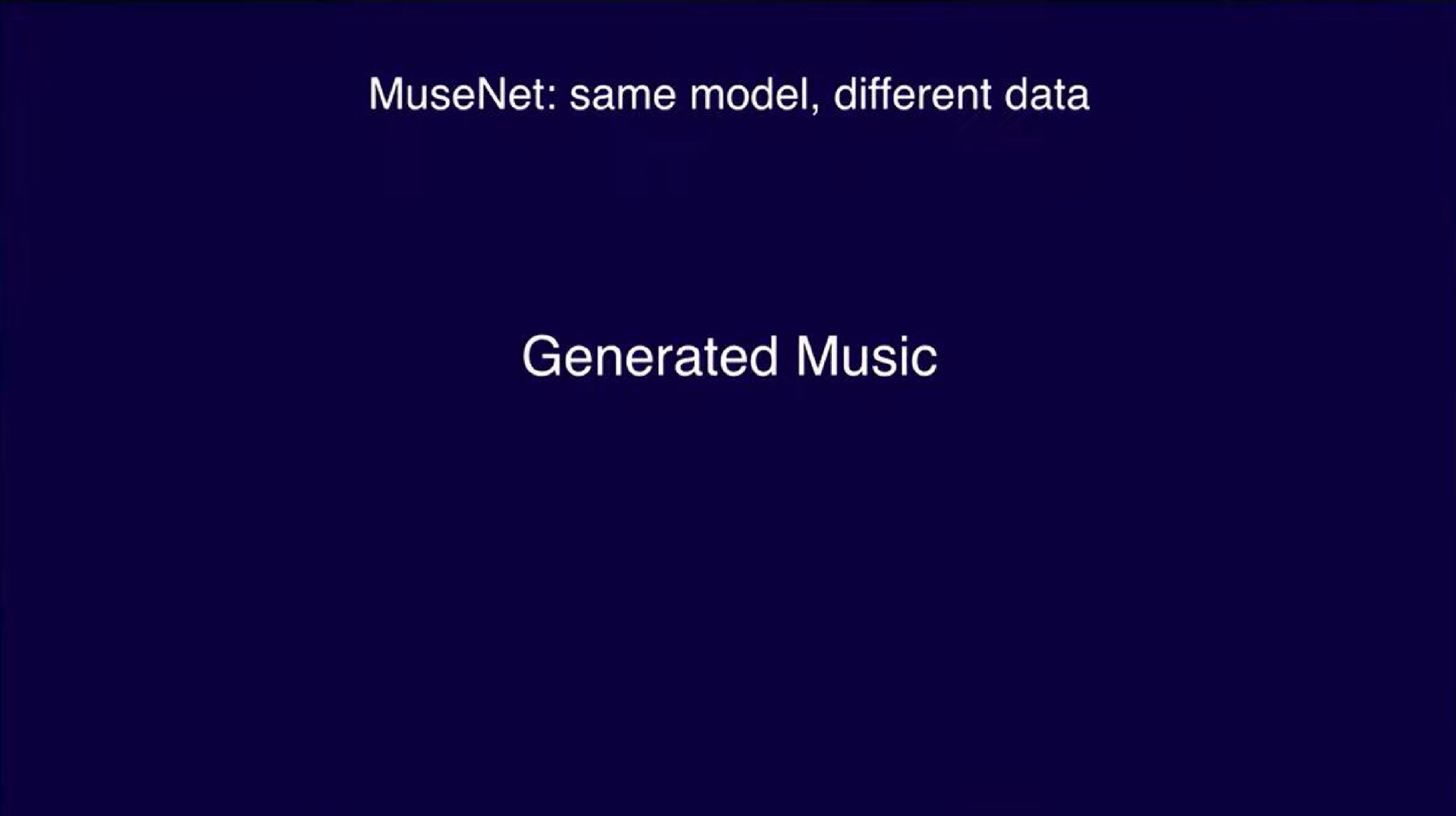 same model different data generated music | OpenAI