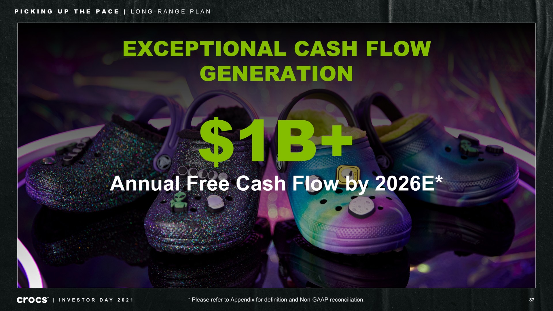 exceptional cash flow generation annual free cash flow by picking up the pace long range plan please refer to appendix for definition and non reconciliation investor day | Crocs
