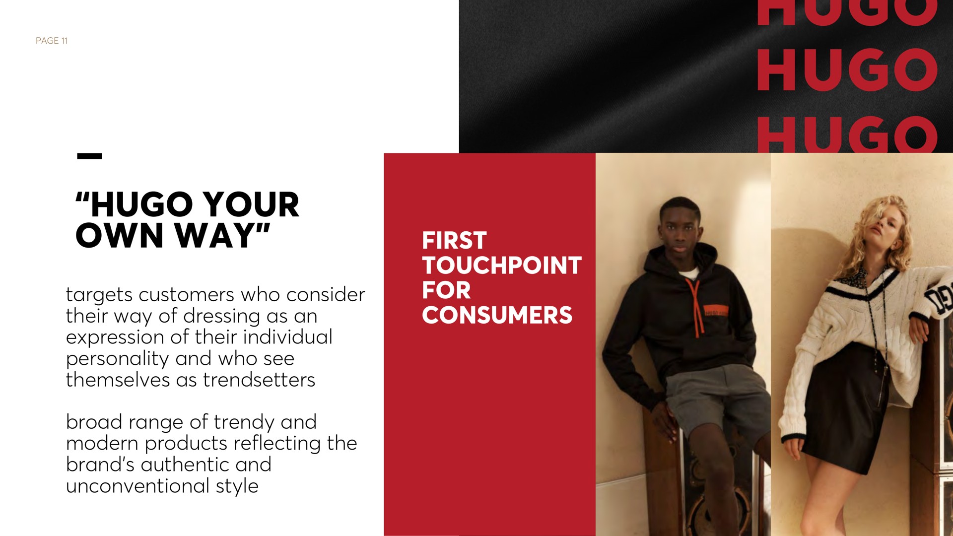 page i first for consumers your own way targets customers who consider their way of dressing as an expression of their individual personality and who see themselves as broad range of and modern products reflecting the brand authentic and unconventional style | Hugo Boss