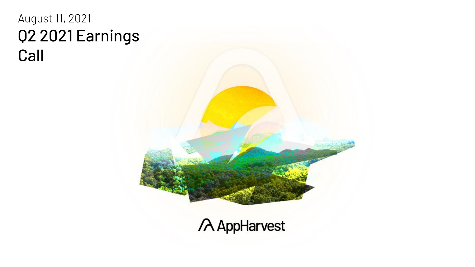 august earnings call a | AppHarvest