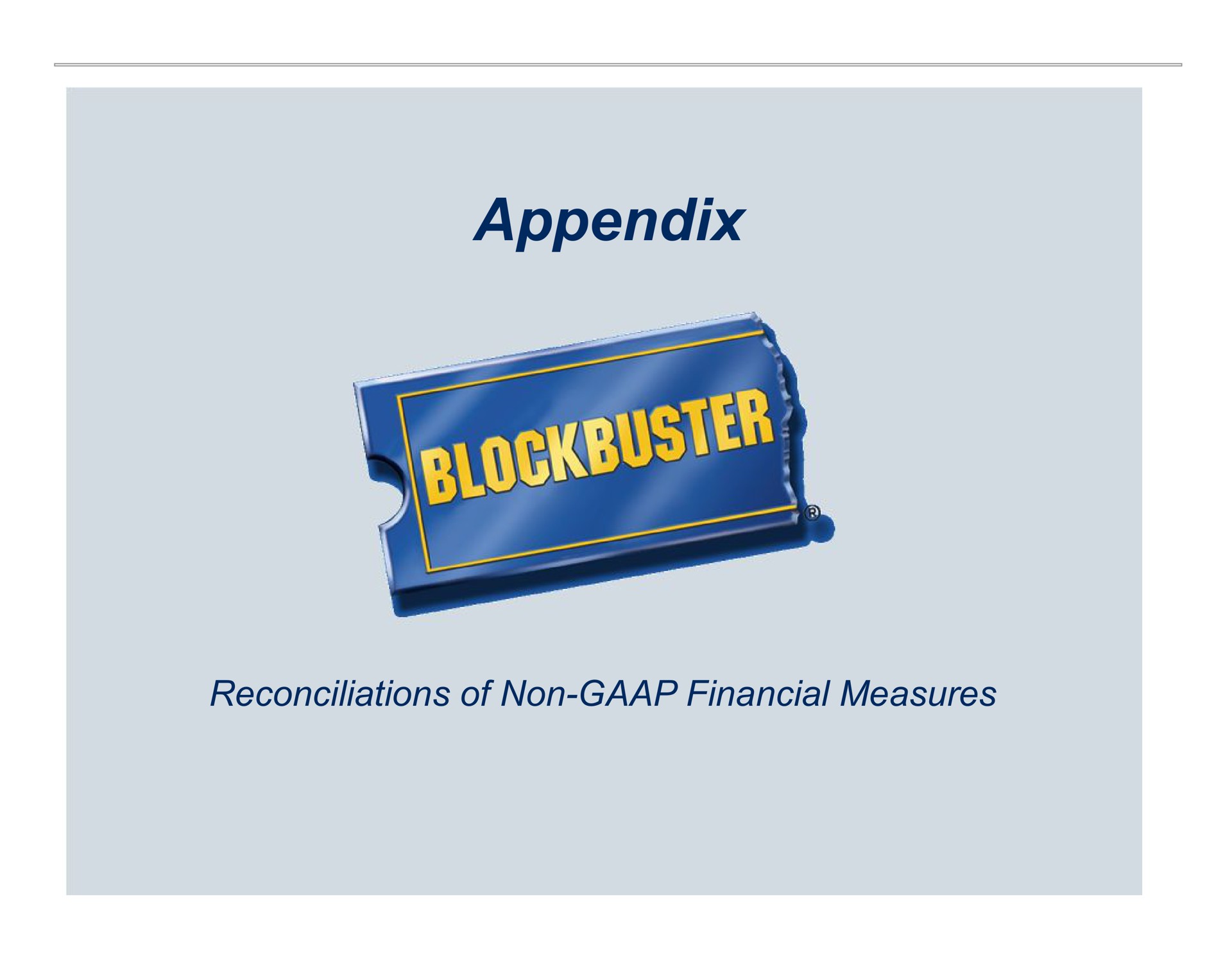 appendix reconciliations of non financial measures blockbuster | Blockbuster Video