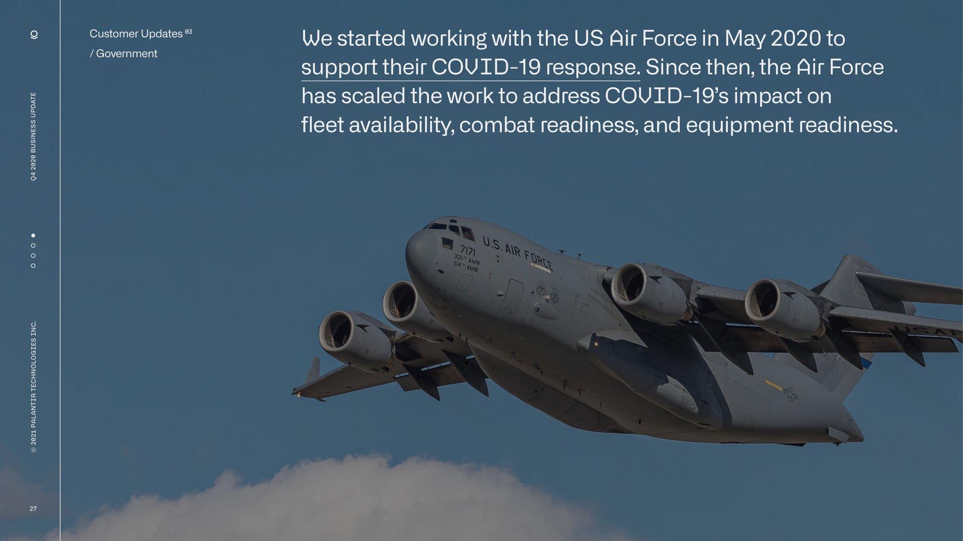 we started working with the us air force in may to support their covid response since then the air force has scaled the work to address covid impact on fleet availability combat readiness and equipment readiness | Palantir
