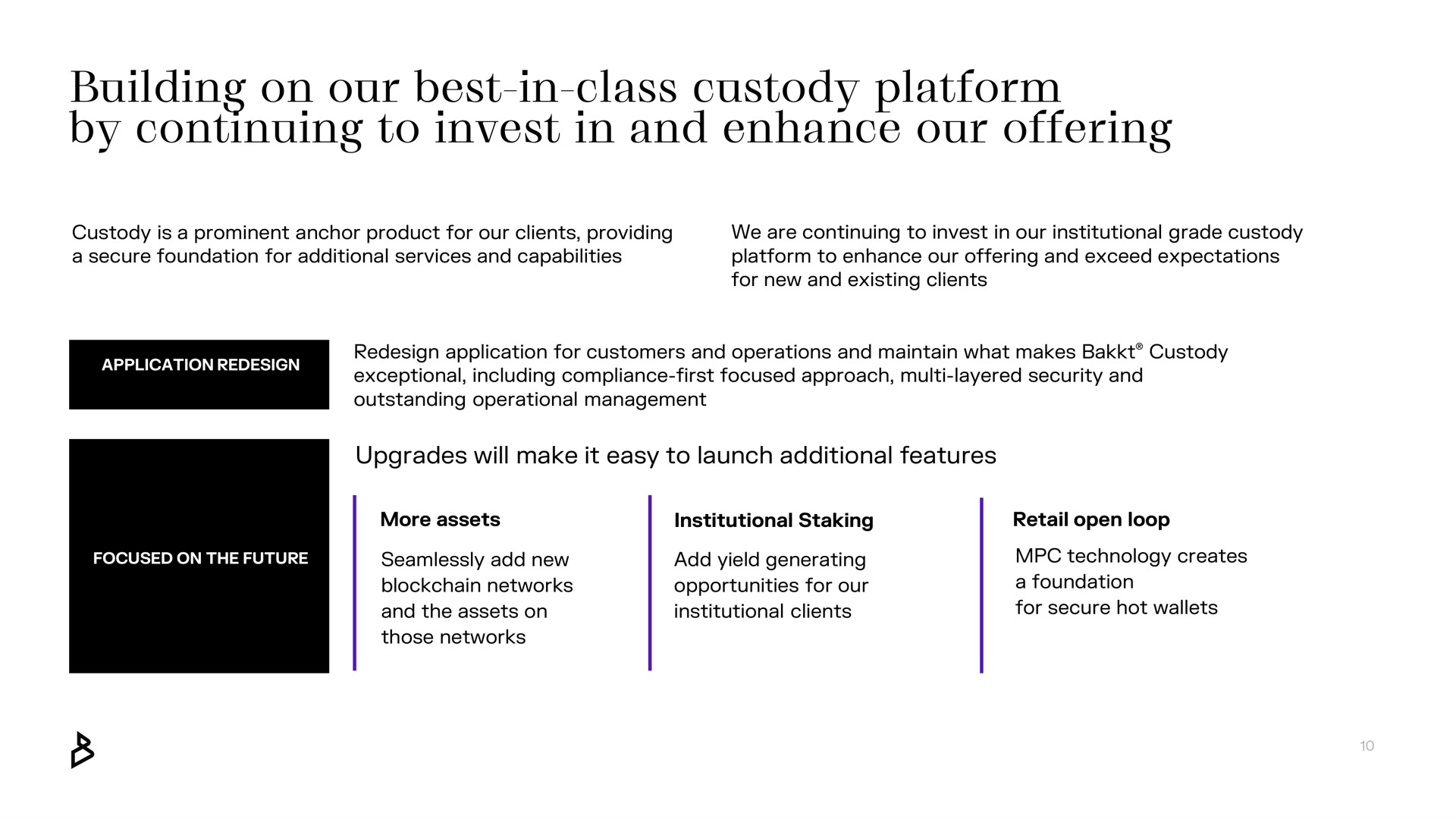 building on our best in class custody platform by continuing to invest in and enhance our offering | Bakkt