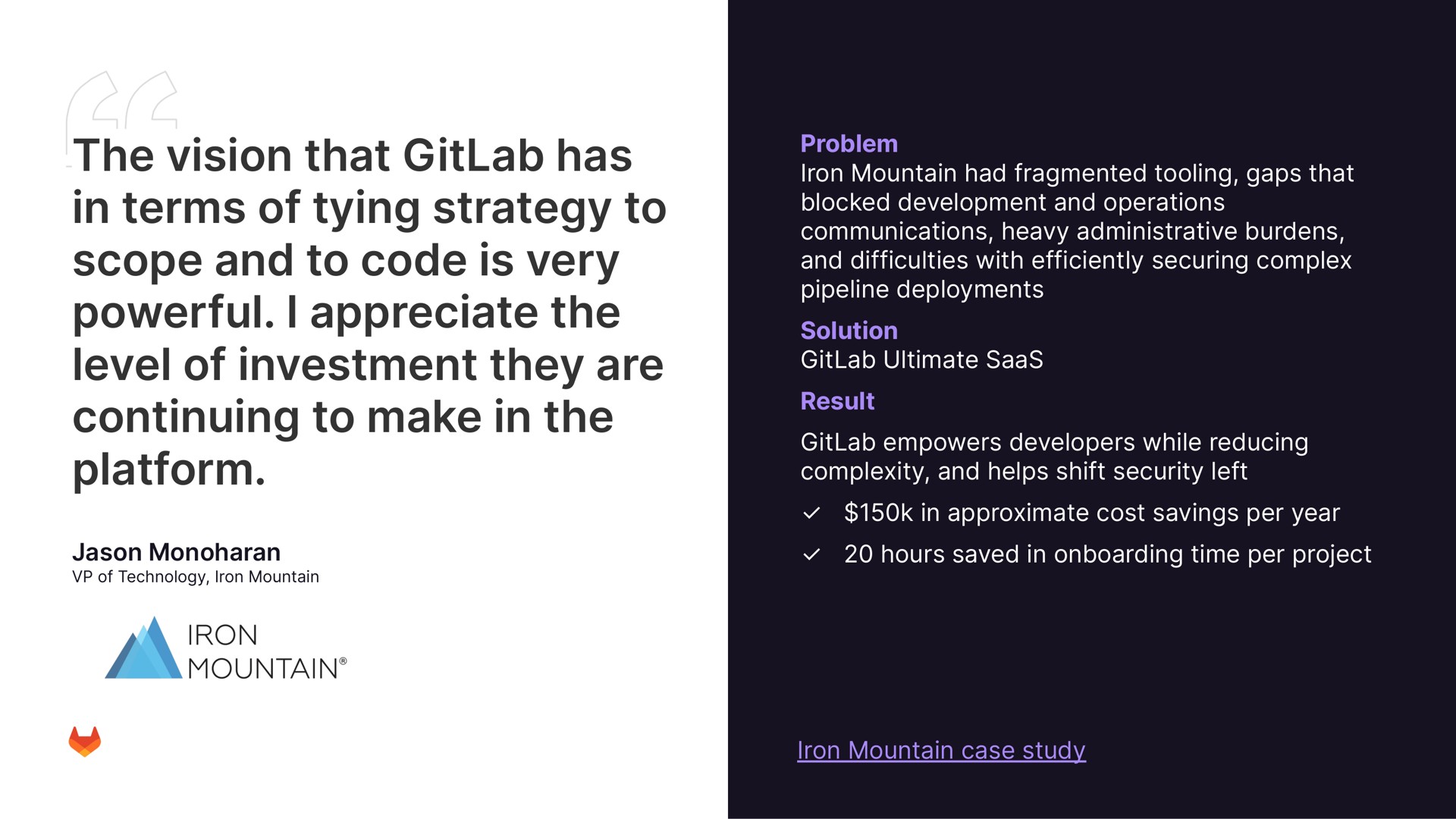the vision that has in terms of tying strategy to scope and to code is very powerful appreciate the level of investment they are continuing to make in the platform | GitLab