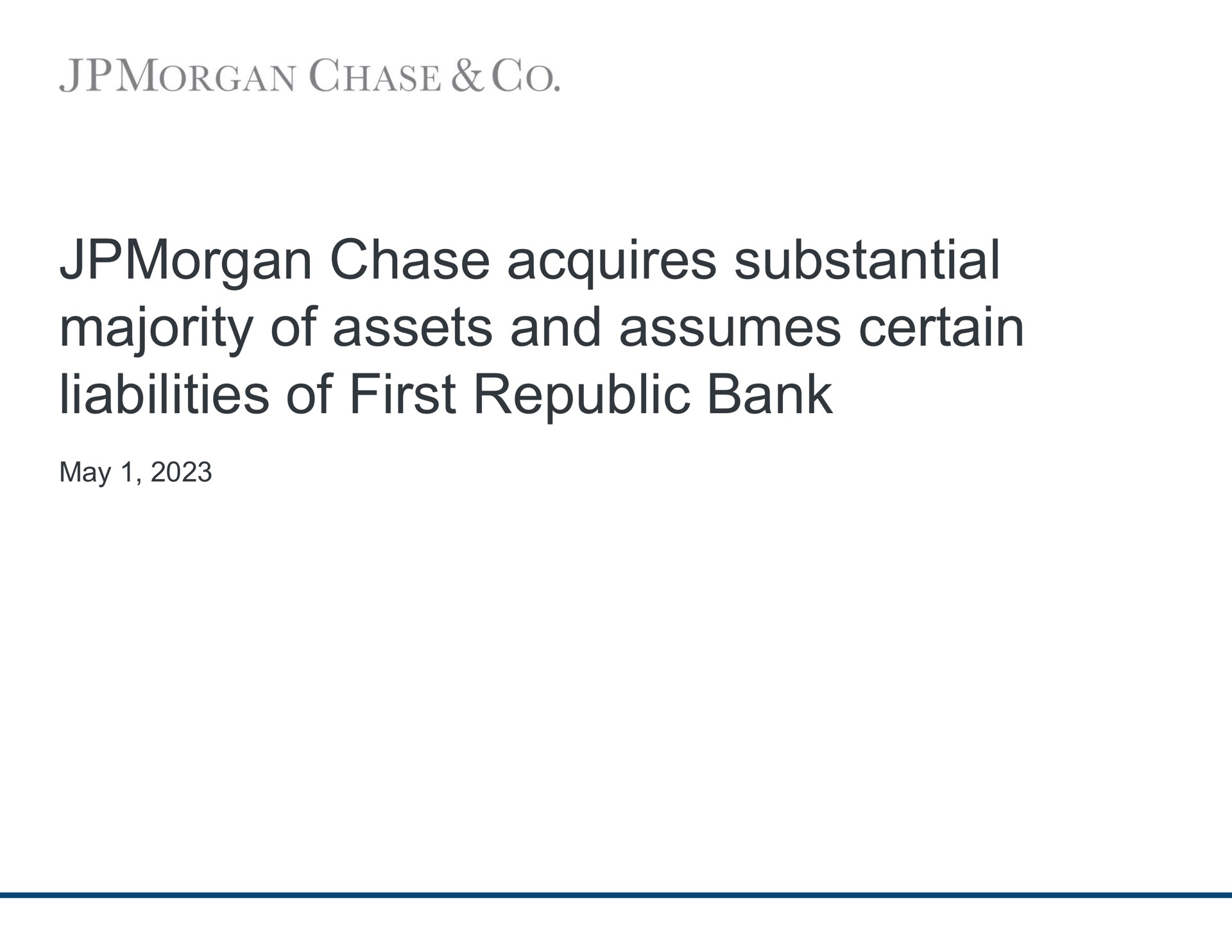 chase acquires substantial majority of assets and assumes certain liabilities of first republic bank may | J.P.Morgan