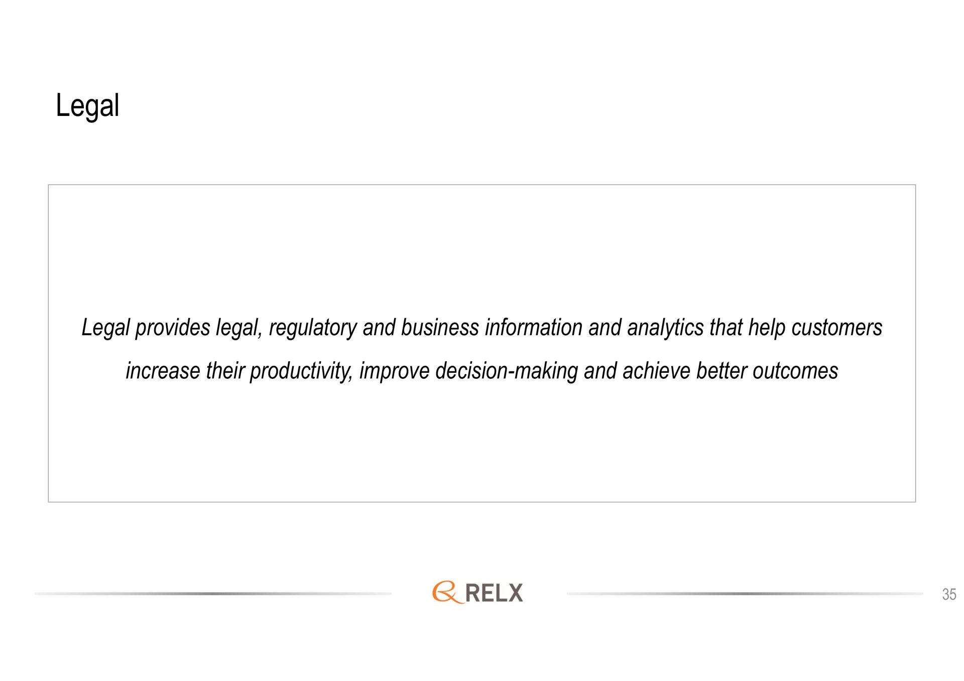 legal legal provides legal regulatory and business information and analytics that help customers increase their productivity improve decision making and achieve better outcomes | RELX