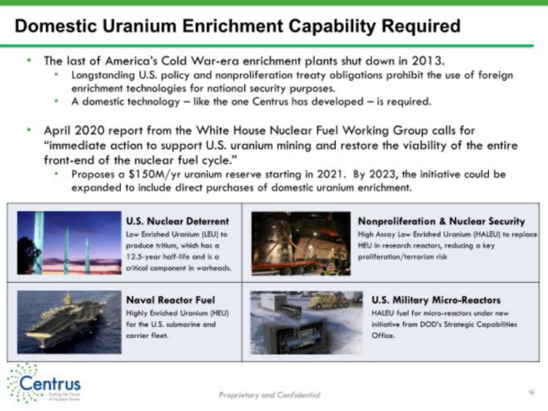 domestic uranium enrichment capability required the last of cold war era enrichment plants shut down in report from the white house nuclear fuel working group calls for immediate action to support uranium mining and restore the viability of the entire front end of the nuclear fuel cycle | Centrus