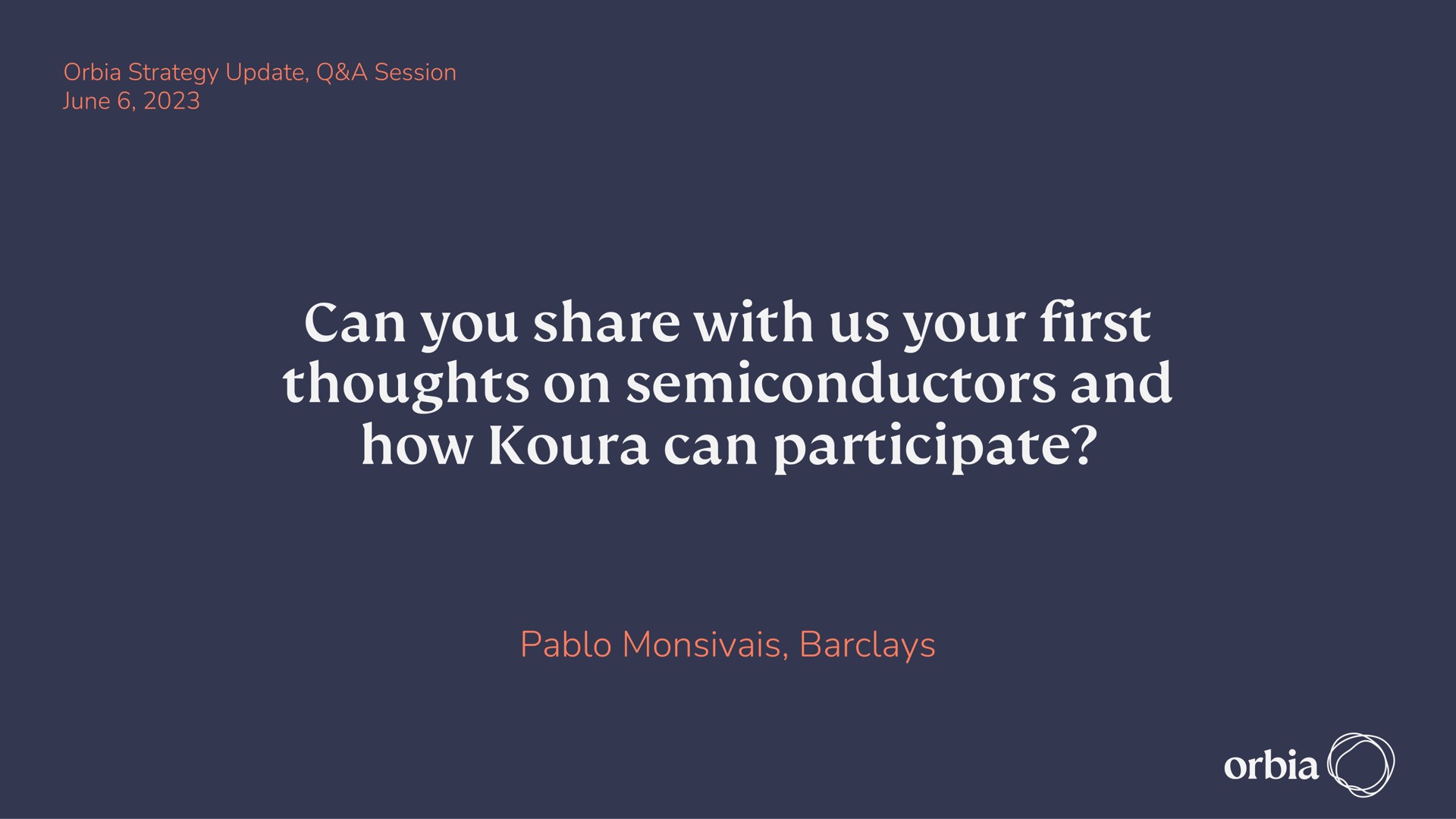 can you share with us your first thoughts on semiconductors and how can participate pablo rede | Orbia