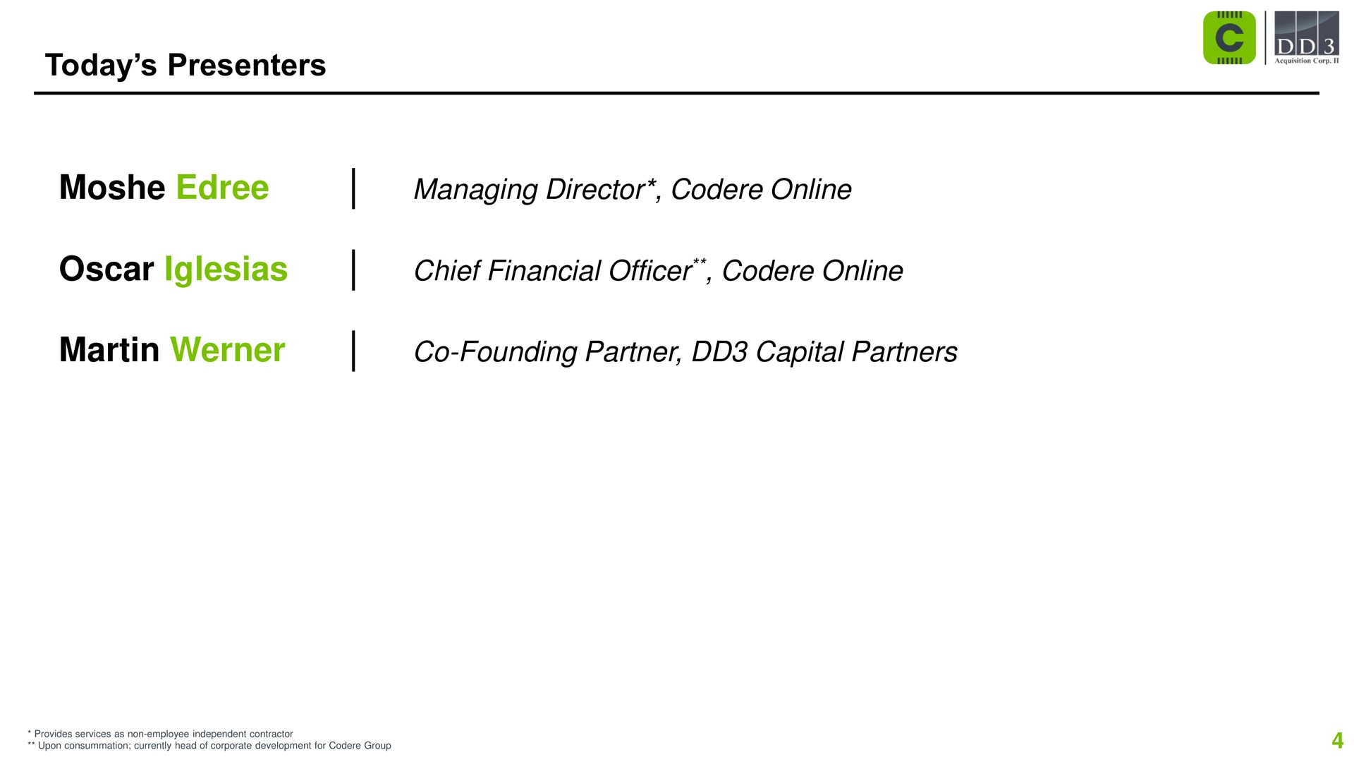 today presenters managing director chief financial officer martin founding partner capital partners | Codere