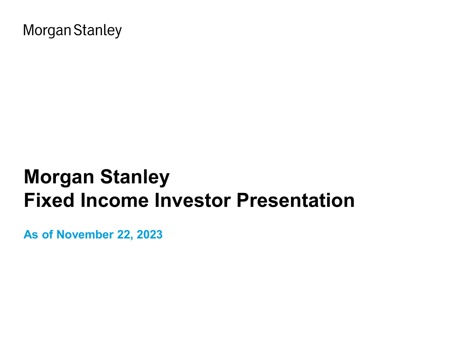 morgan fixed income investor presentation as of | Morgan Stanley
