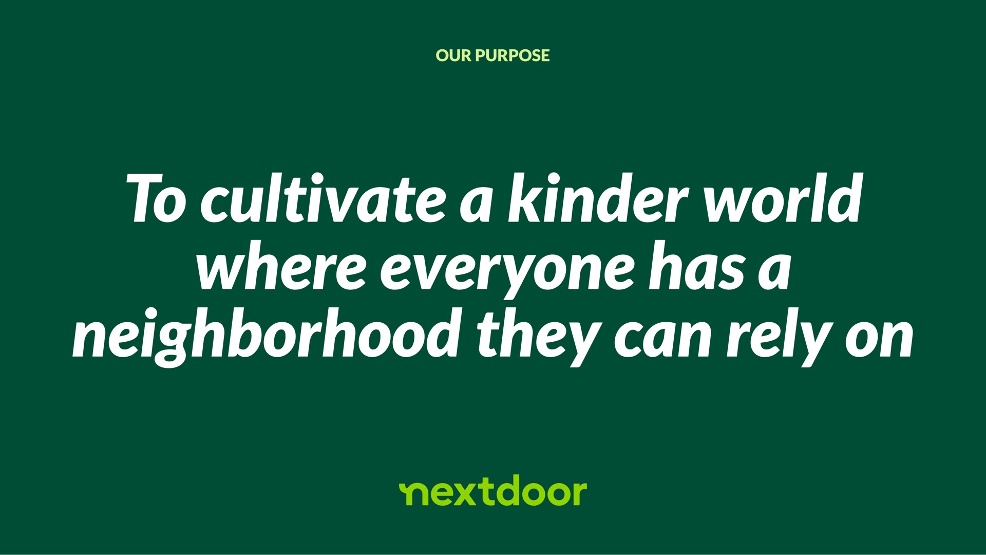 our purpose to cultivate a world where everyone has a neighborhood they can rely on | Nextdoor