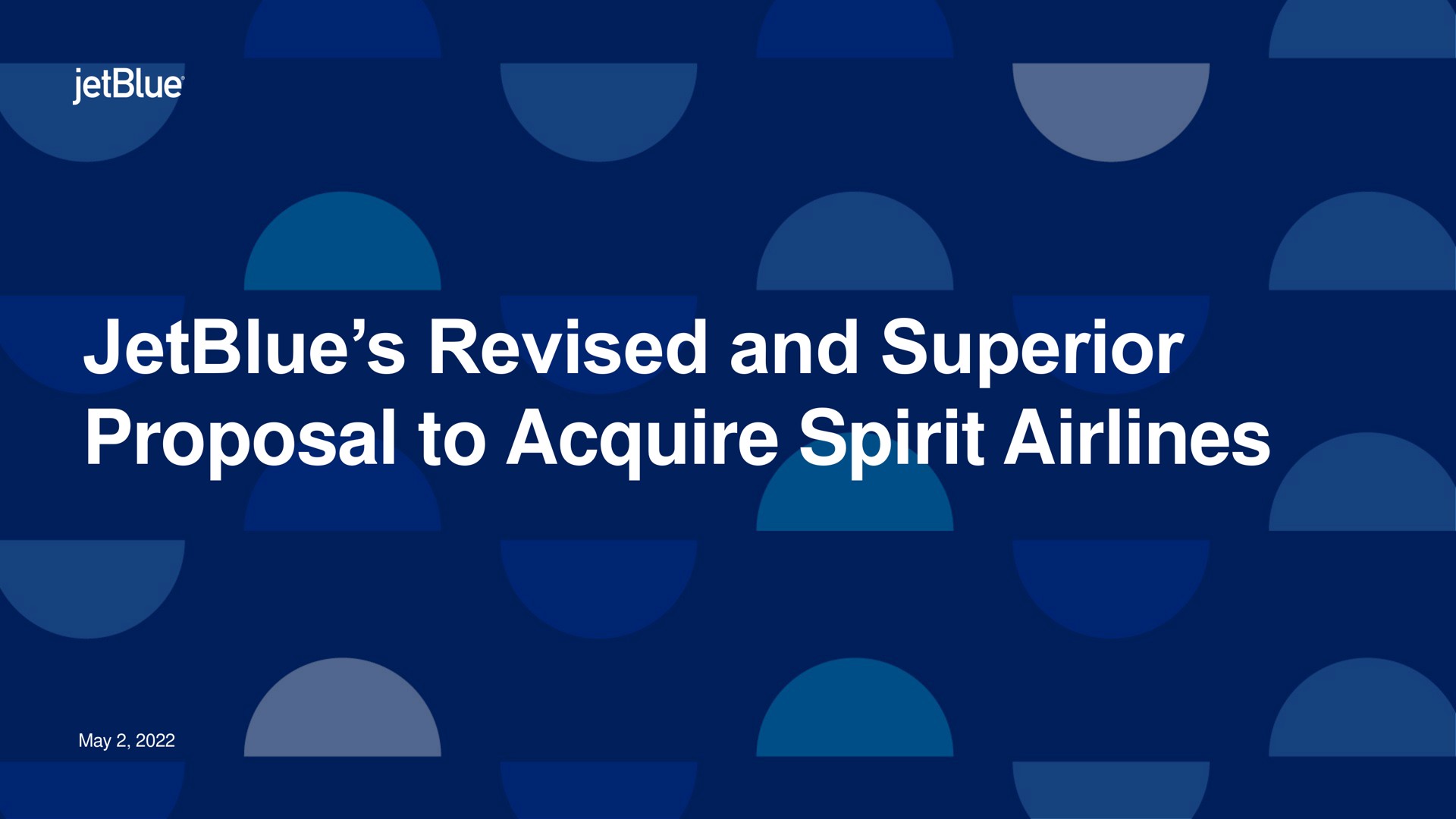 revised and superior proposal to acquire spirit | jetBlue
