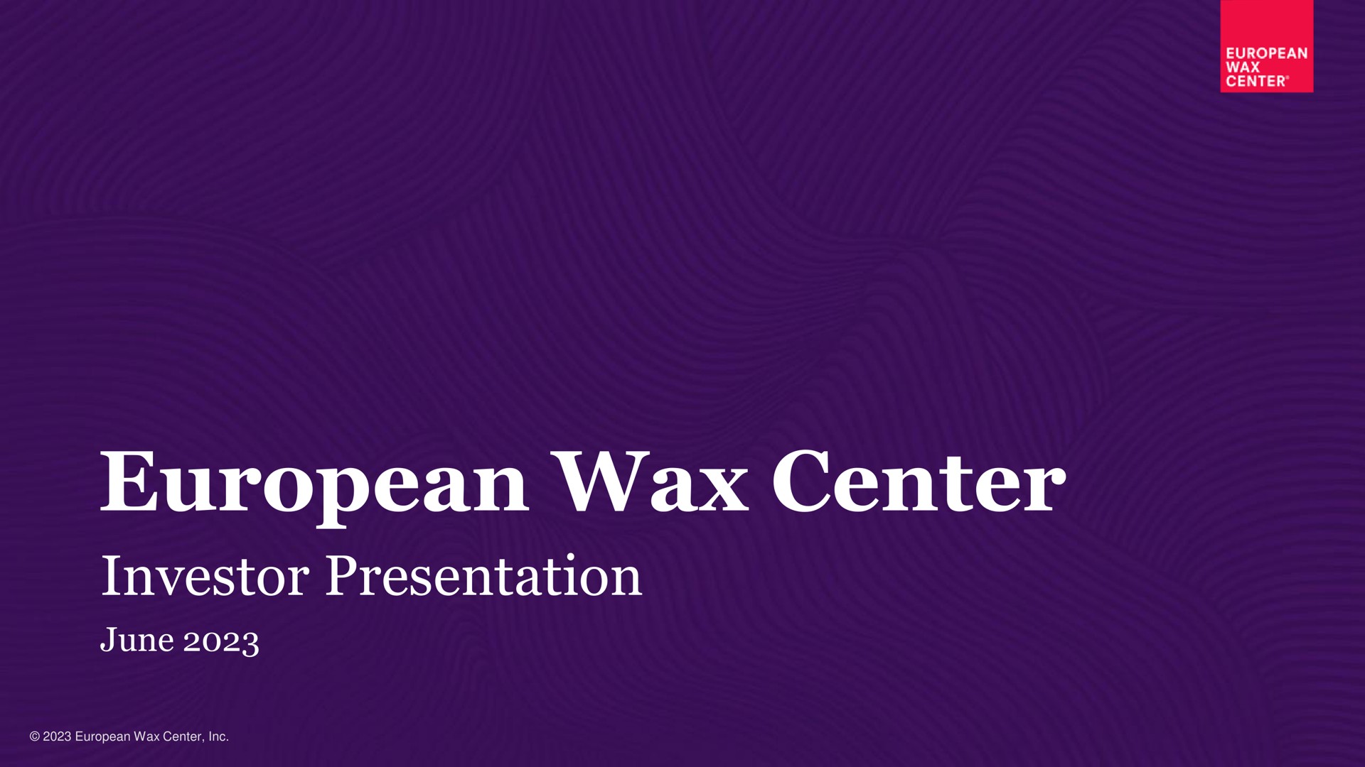 wax center investor presentation | European Wax Center