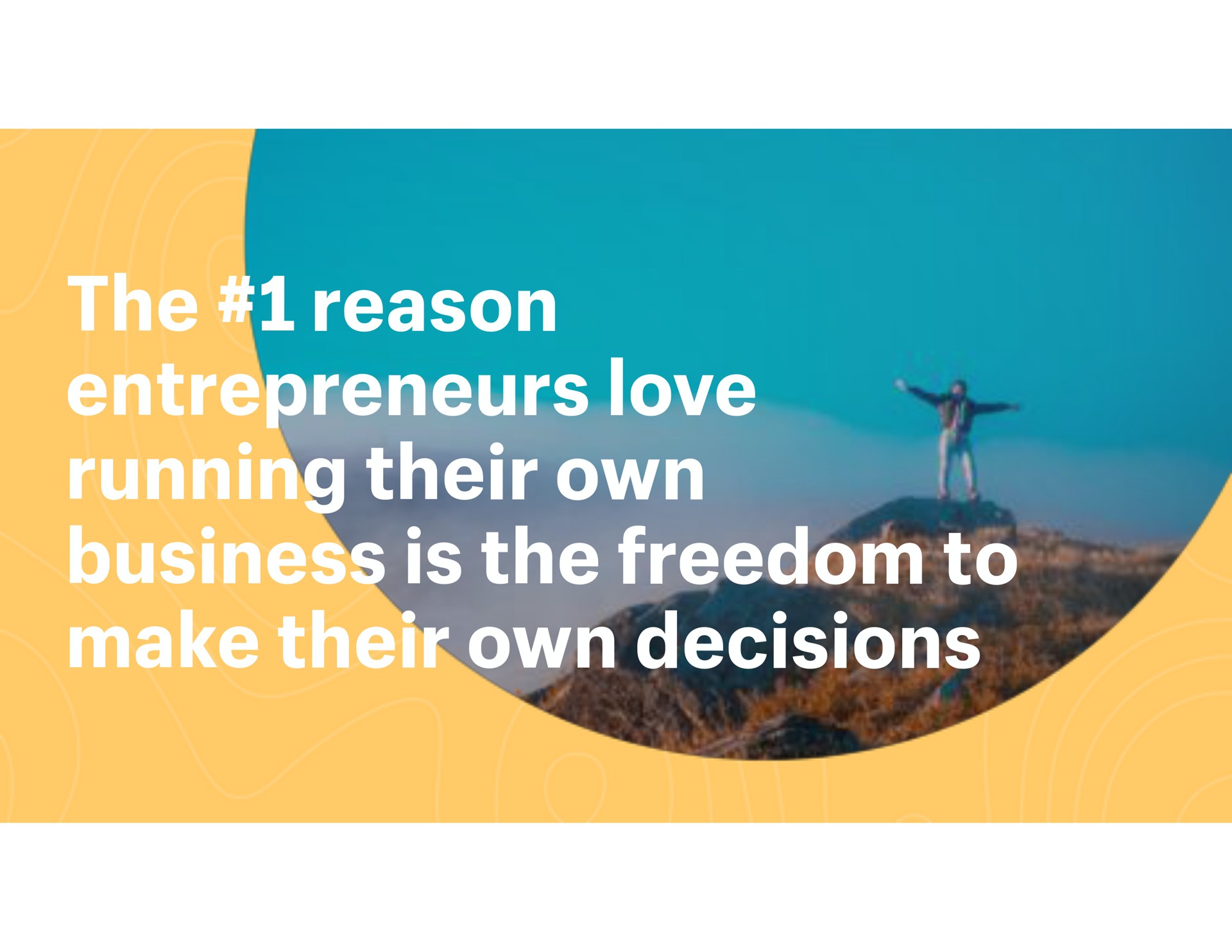 the reason entrepreneurs love running their own business is the freedom to make their own decisions sis | Shopify