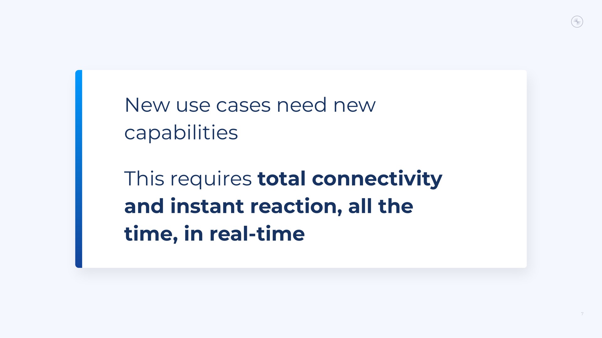 new use cases need new capabilities this requires total connectivity and instant reaction all the time in real time | Confluent