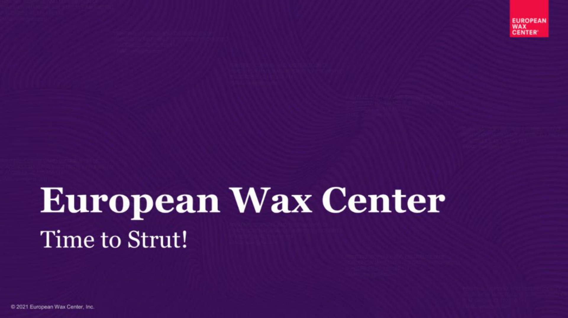 wax center time to strut | European Wax Center