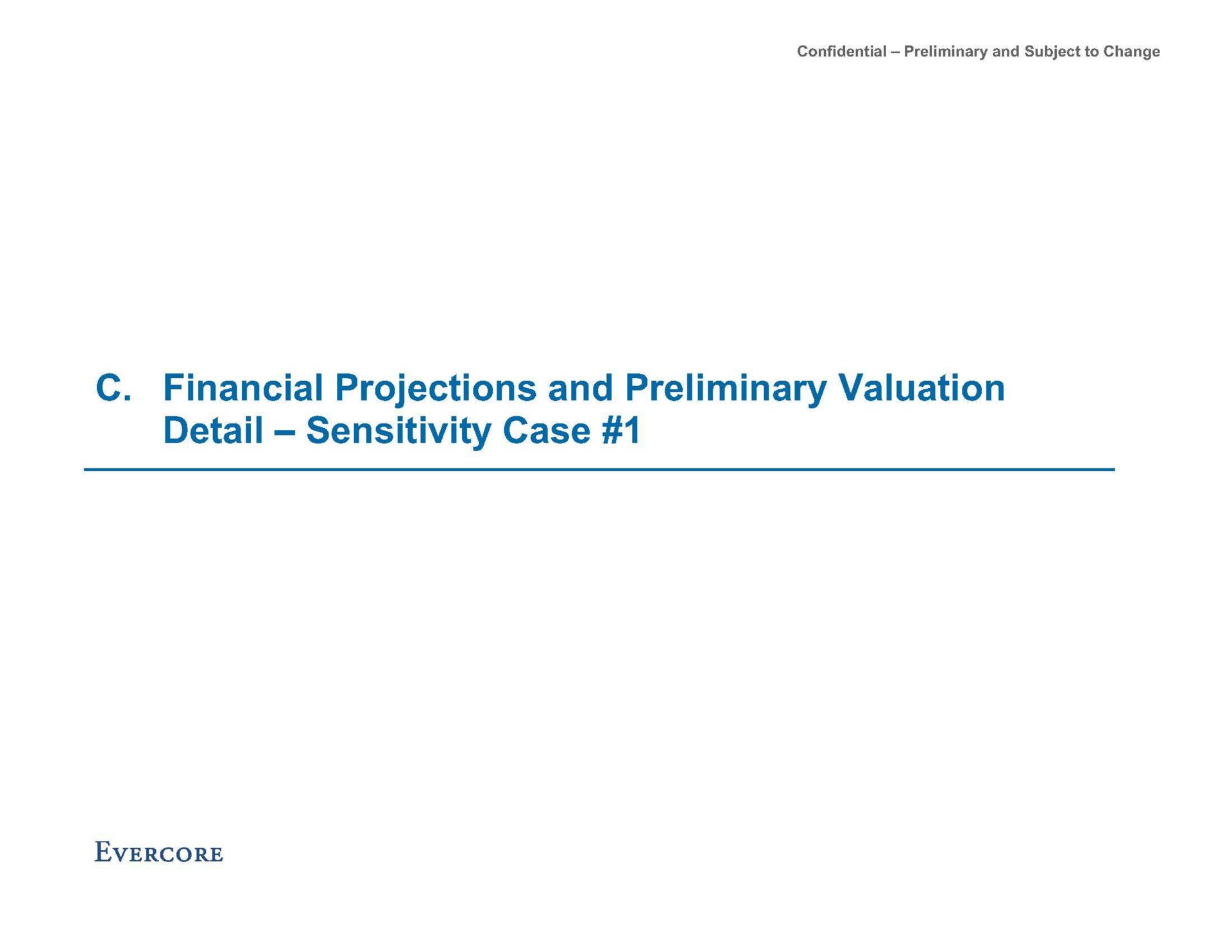 financial projections and preliminary valuation detail sensitivity case | Evercore