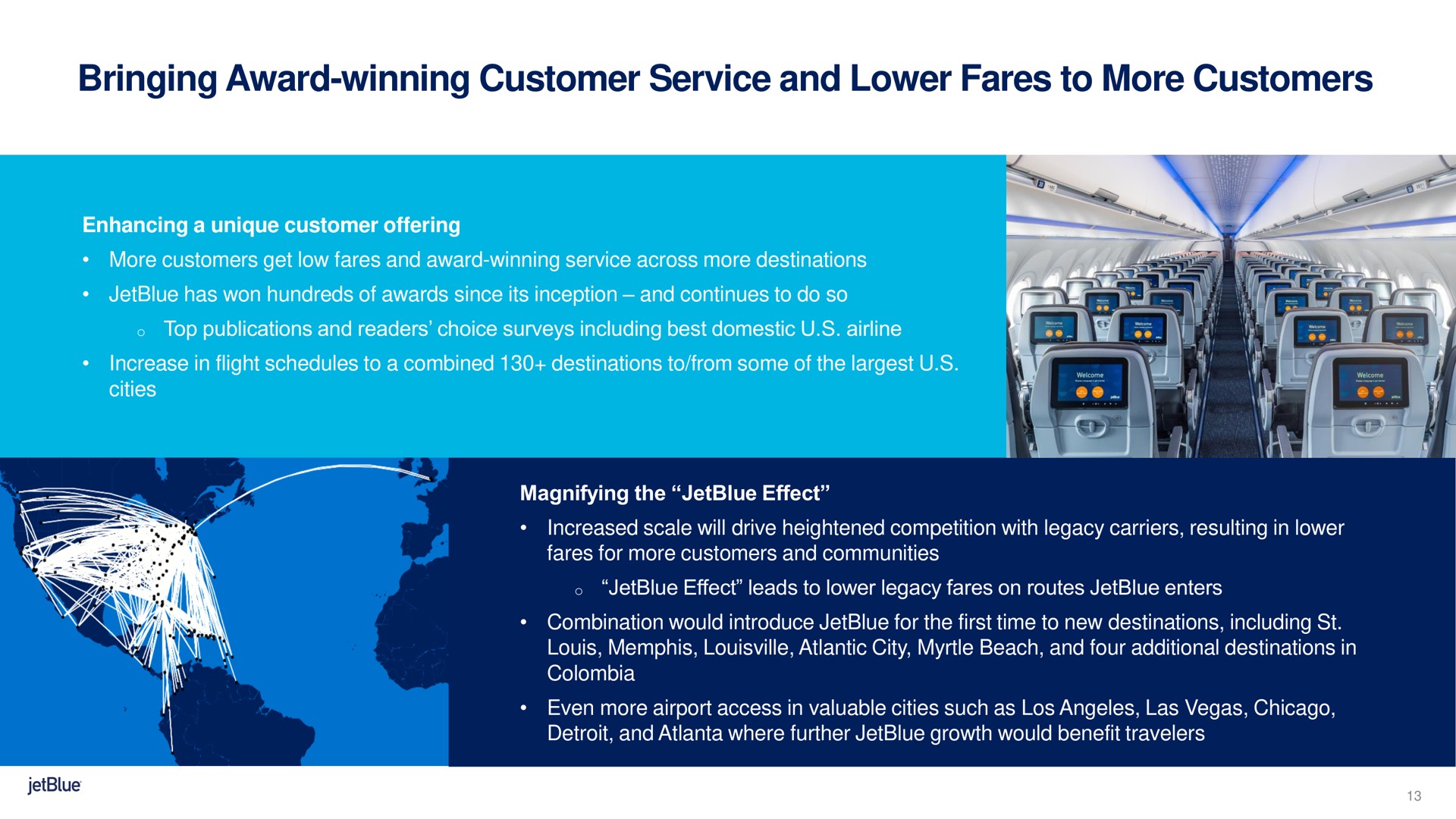 bringing award winning customer service and lower fares to more customers enhancing a unique offering | jetBlue