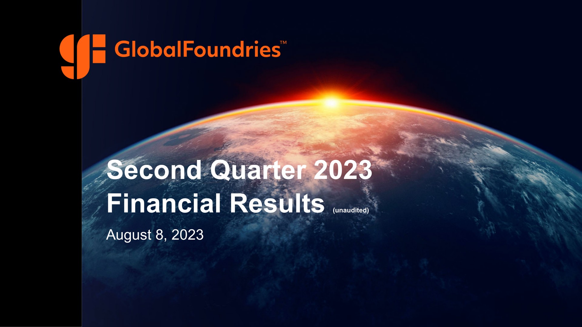 second quarter financial results unaudited august a ait cole fae woy | GlobalFoundries