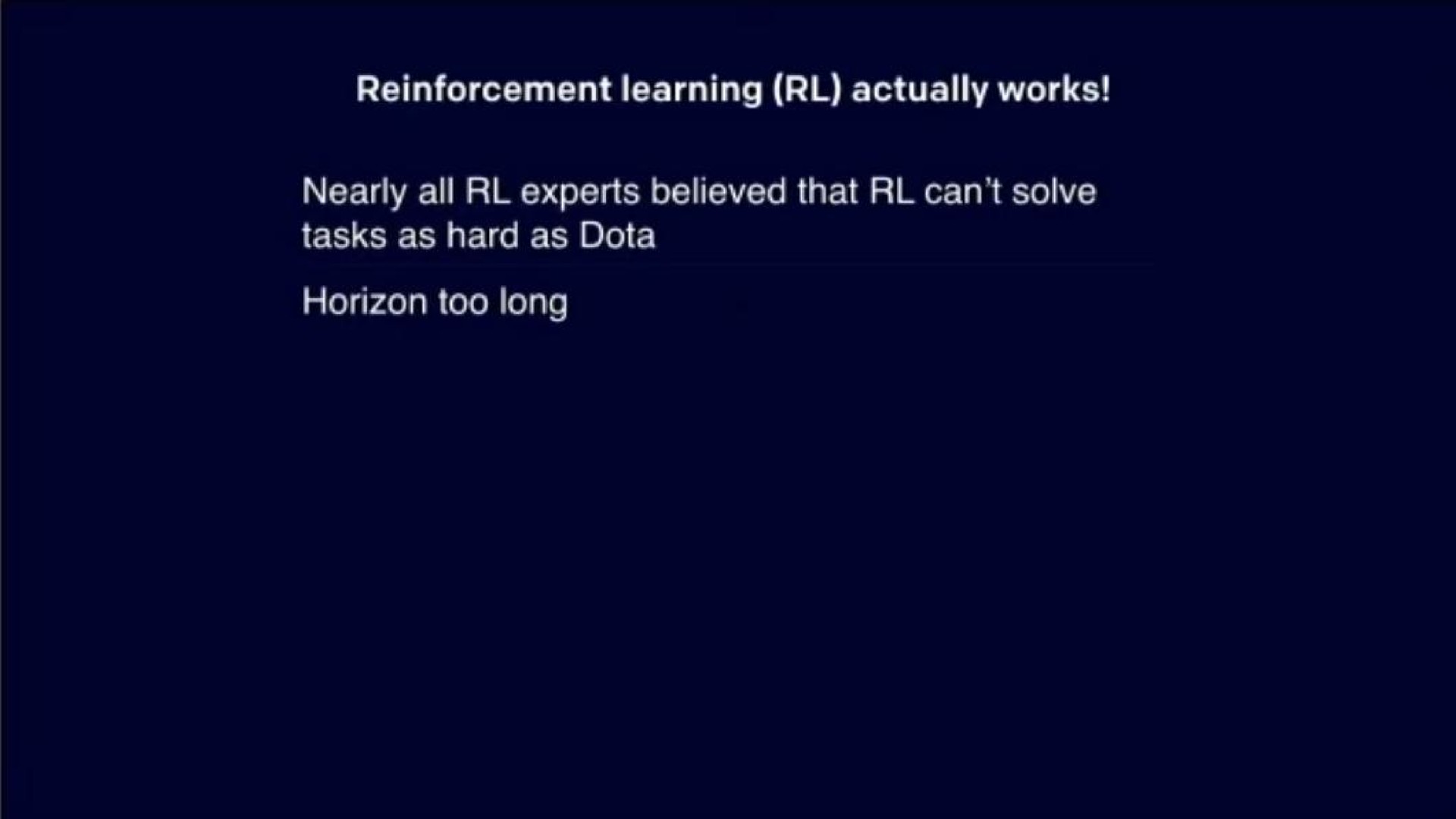 reinforcement learning actually works nearly all experts believed that can solve tasks as hard as horizon too long | OpenAI