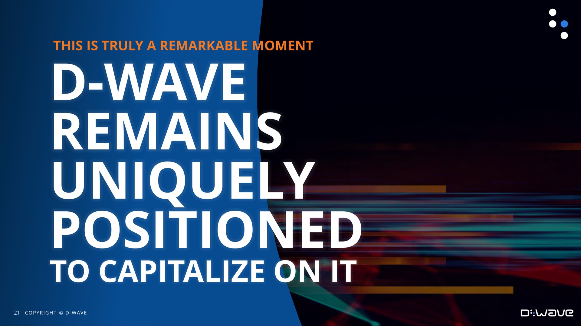 wave remains uniquely positioned to capitalize on it | D-Wave
