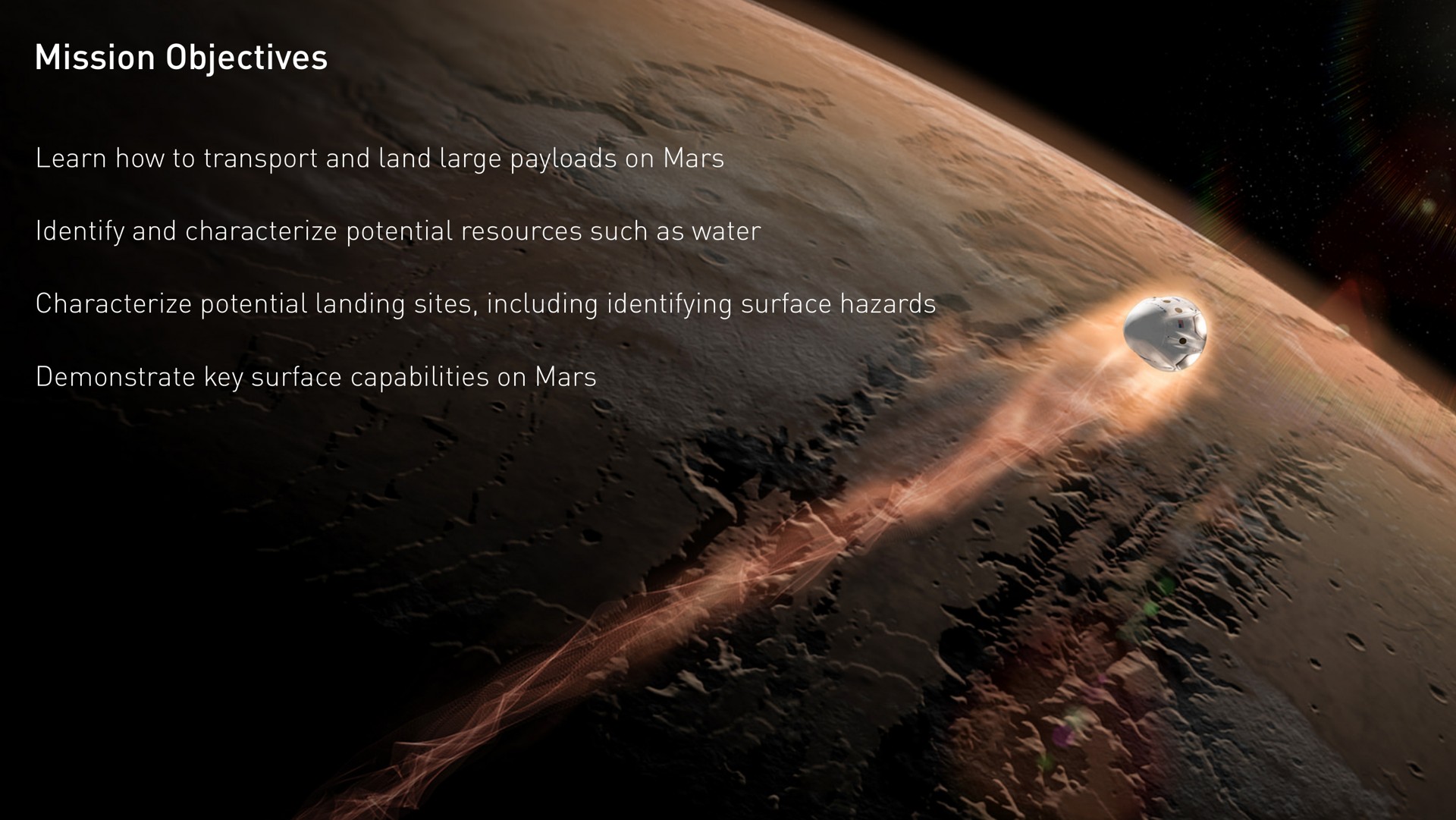 mission objectives learn how to transport and land large sos identify and characterize potential resources such as demonstrate key surface capabilities on mars | SpaceX
