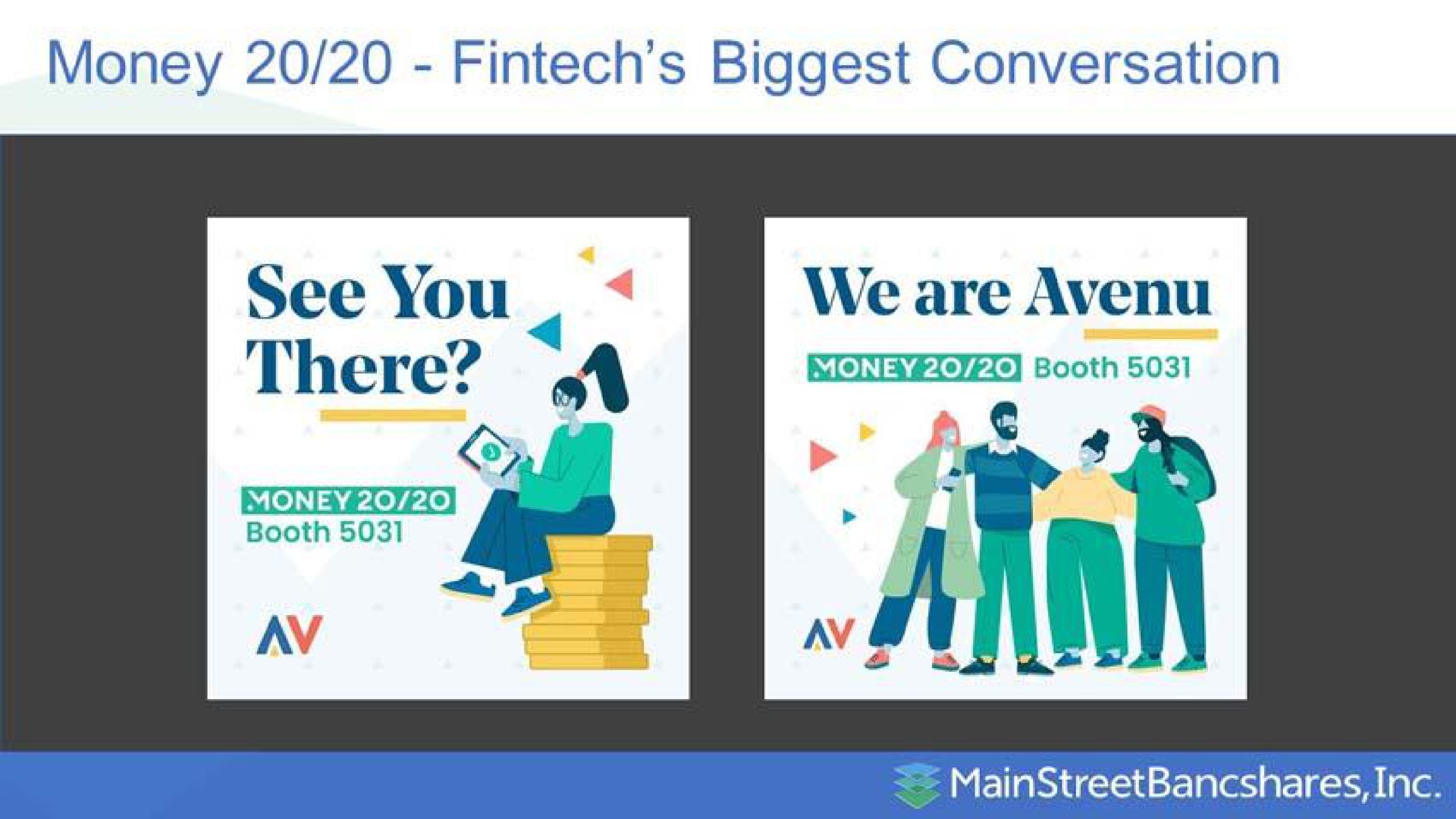 money biggest conversation see you there a we are booth | MainStreet Bancshares