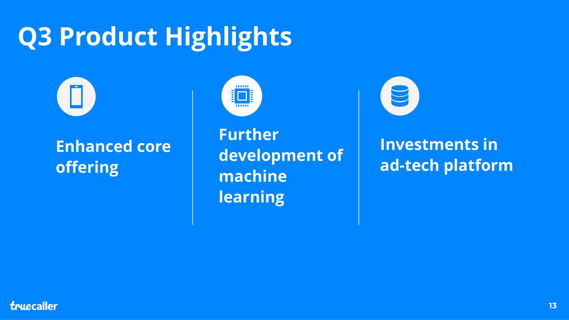 product highlights enhanced core offering further development of machine learning investments in tech platform | Truecaller