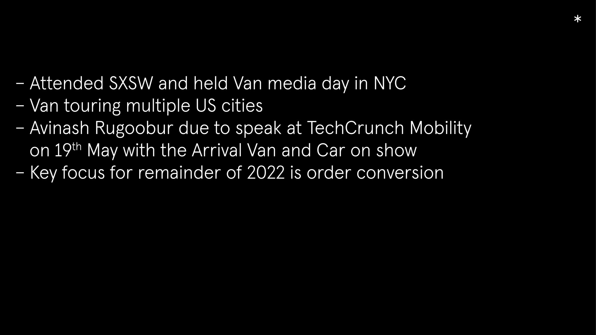attended and held van media day in van touring multiple us cities due to speak at mobility on may with the arrival van and car on show key focus for remainder of is order conversion | Arrival