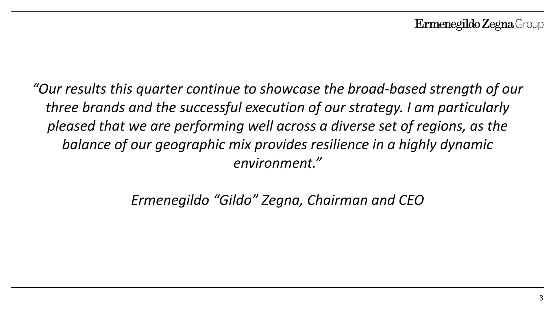 our results this quarter continue to showcase the broad based strength of our | Zegna