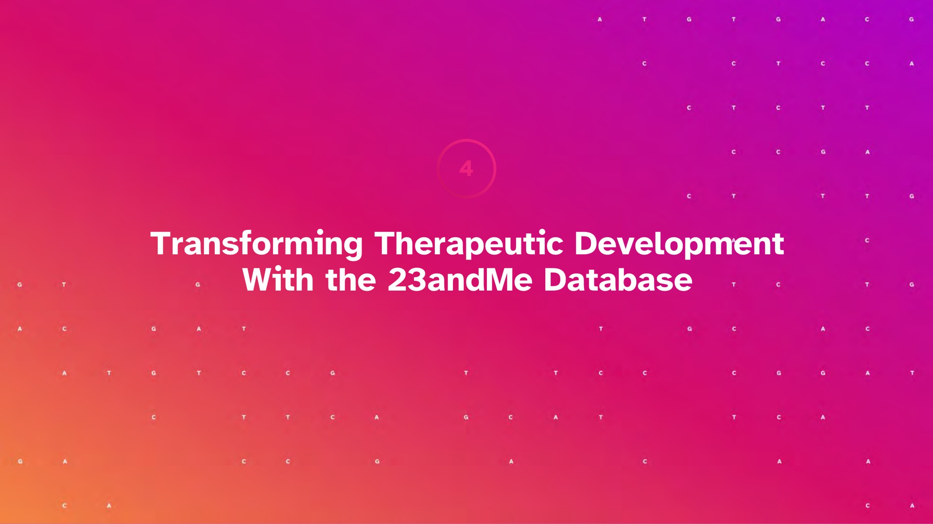 transforming therapeutic development with the | 23andMe