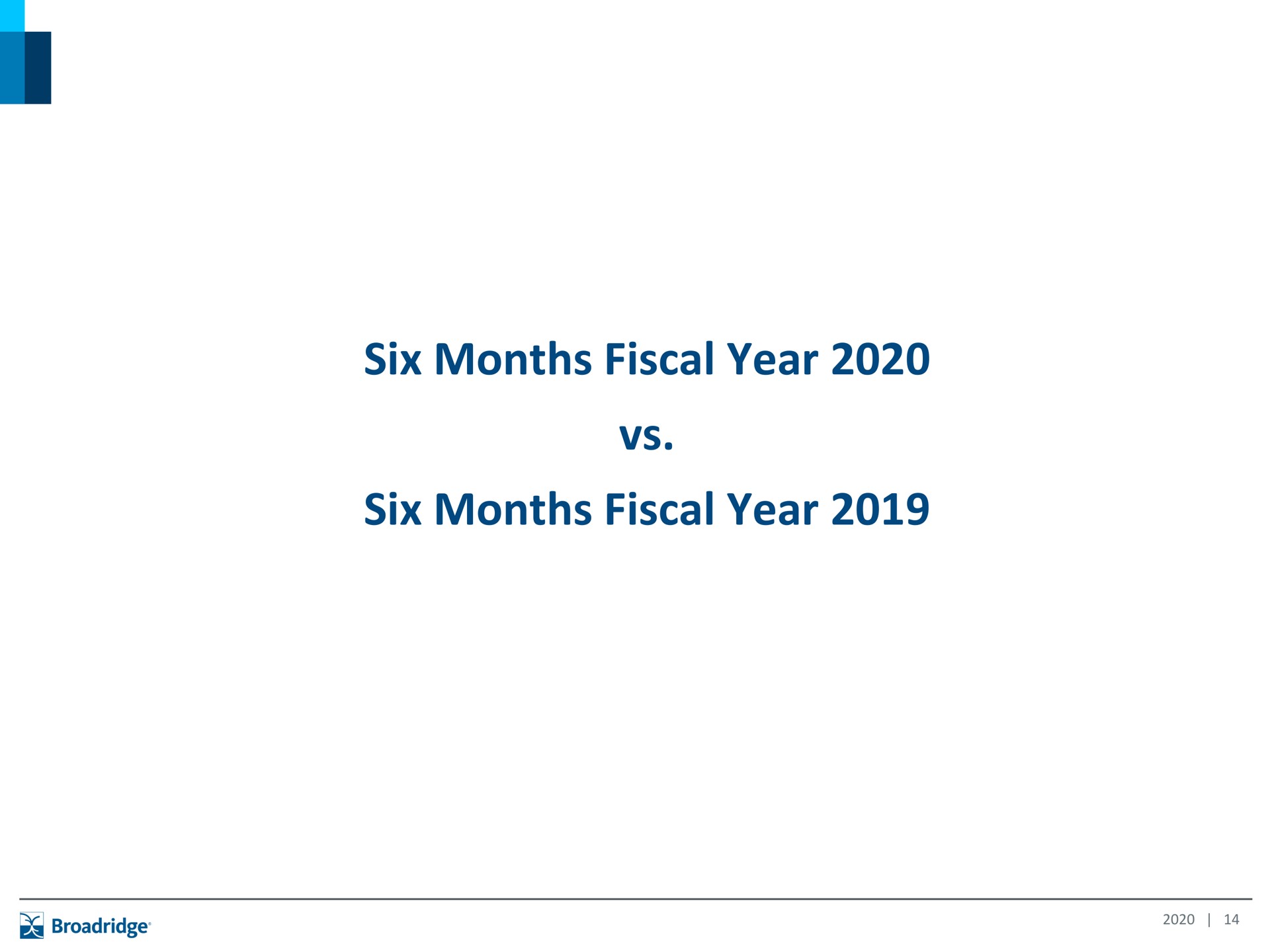 six months fiscal year six months fiscal year | Broadridge Financial Solutions