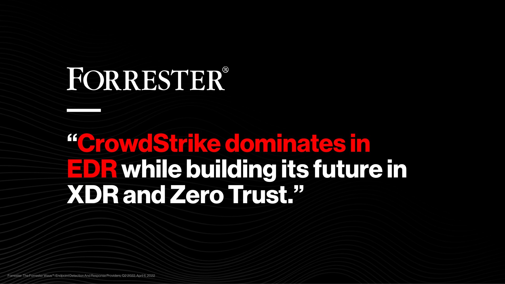 dominates in while building its future in and zero trust | Crowdstrike