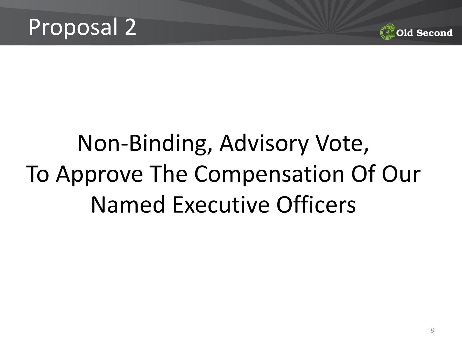 proposal non binding advisory vote to approve the compensation of our named executive officers | Old Second Bancorp