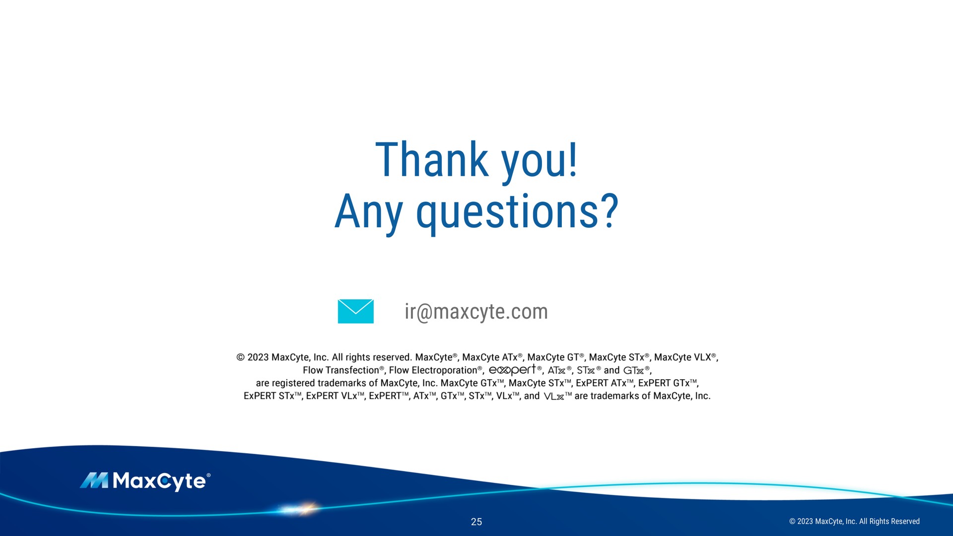 thank you any questions | MaxCyte