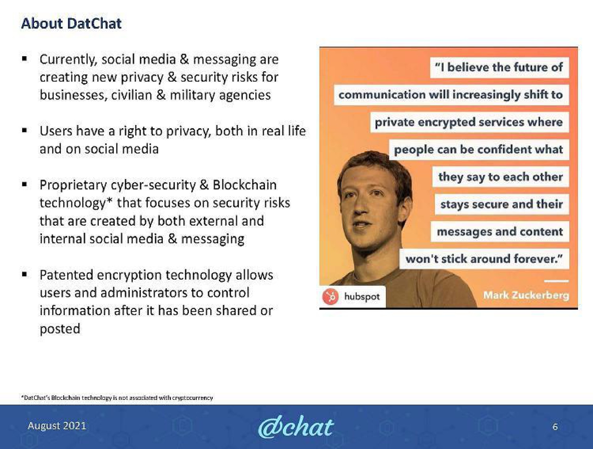 about currently social media messaging are creating new privacy security risks for businesses civilian military agencies users have a right to privacy both in real life and on social media proprietary security that are created by both external and internal social media messaging patented encryption technology allows users and administrators to control posted to other each a on they people can be confident what say soy nos he content | DatChat