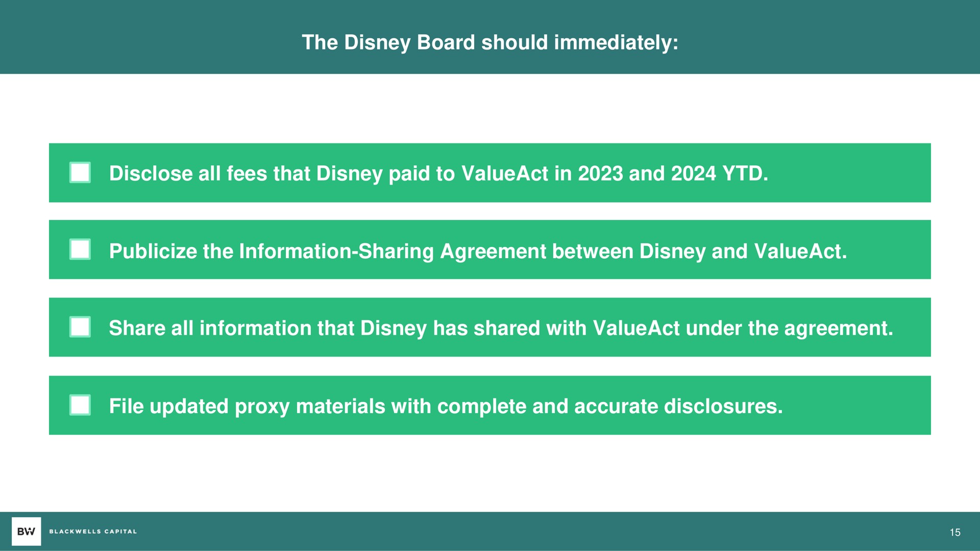 the board should immediately disclose all fees that paid to in and publicize the information sharing agreement between and share all information that has shared with under the agreement file updated proxy materials with complete and accurate disclosures | Blackwells Capital