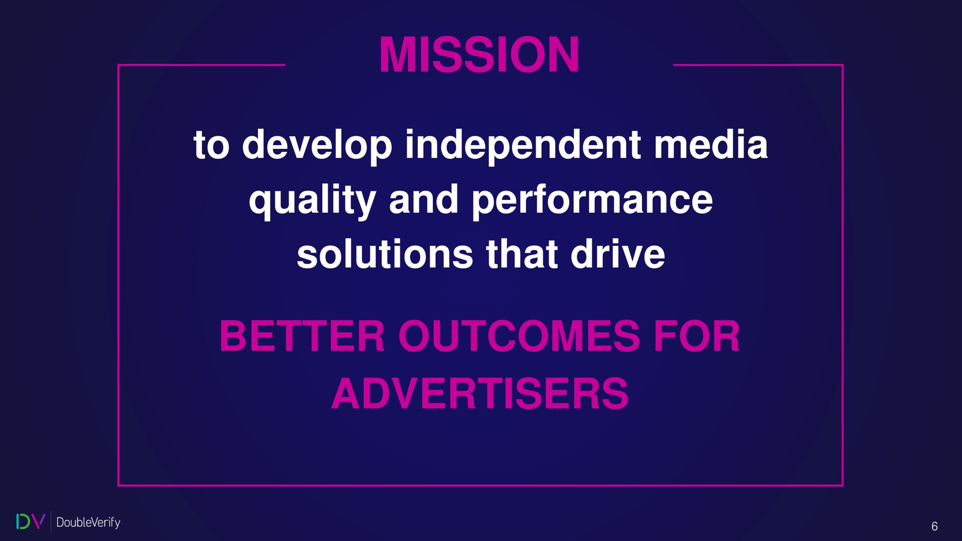 mission to develop independent media quality and performance solutions that drive better outcomes for advertisers | DoubleVerify